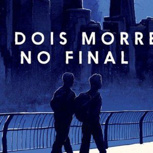 Ler é Bom, Vai! Os Dois Morrem No Final, de Adam Silvera