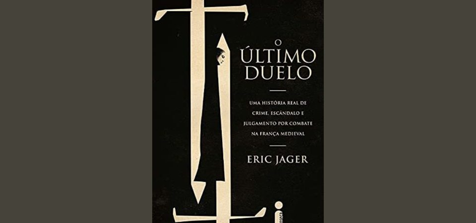 Ler é Bom, Vai! O Último Duelo, de Eric Jager