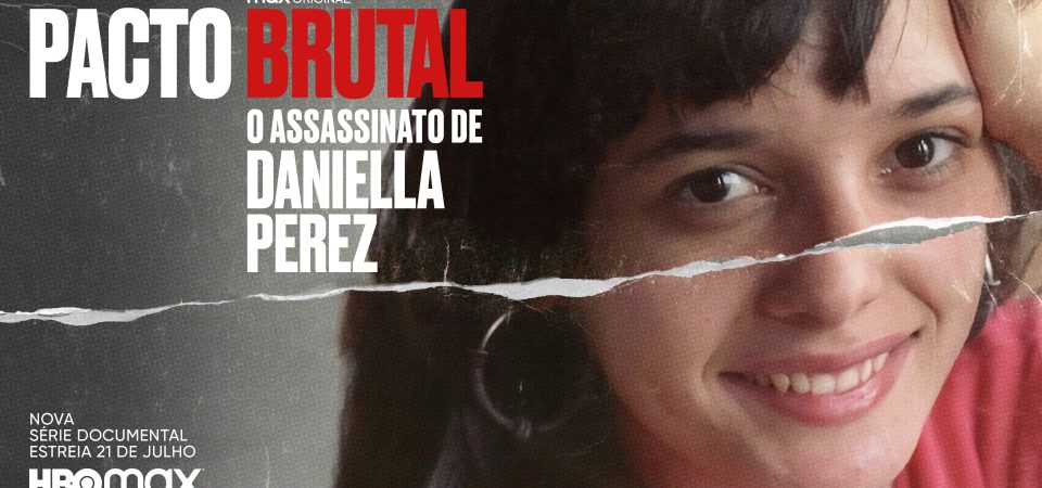 Pacto Brutal: O Assassinato de Daniella Perez