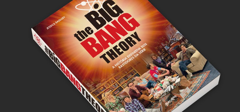 The Big Bang Theory: A história definitiva dos bastidores da série