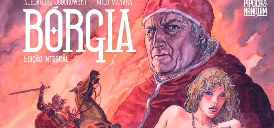 Bórgia, de Jodorowsky e Manara, chega em volume único no Brasil