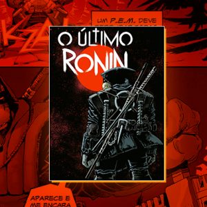 Ler é Bom, Vai! O Último Ronin, de Kevin Eastman e Peter Laird