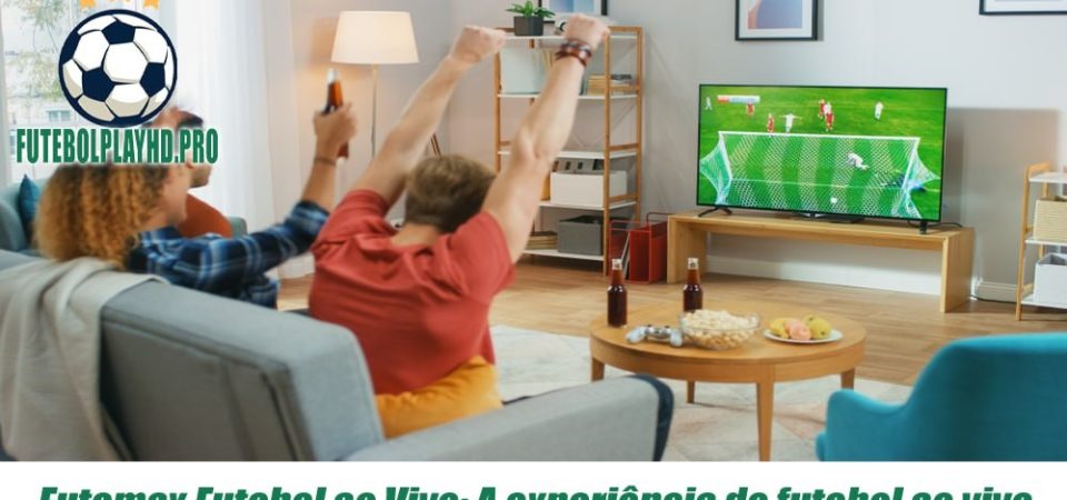 Futemax Futebol ao Vivo: A experiência do futebol ao vivo