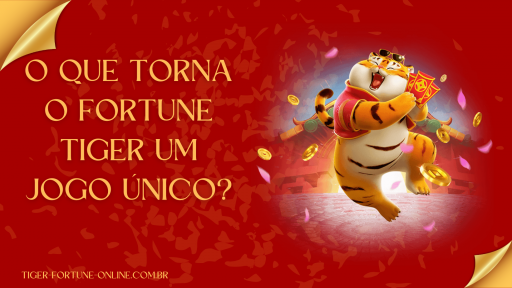 O que Torna o Fortune Tiger um Jogo Único?