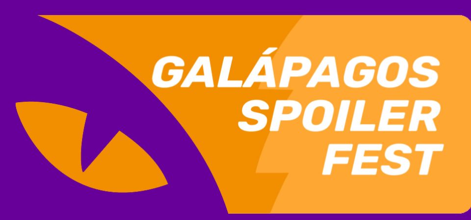Galápagos Spoiler Fest
