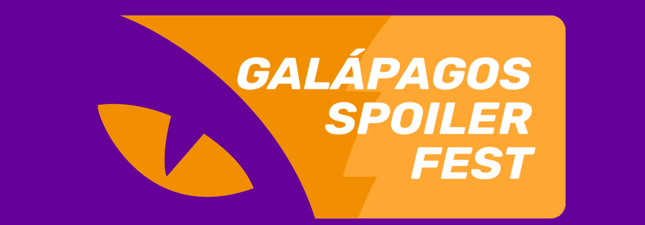 Galápagos Spoiler Fest