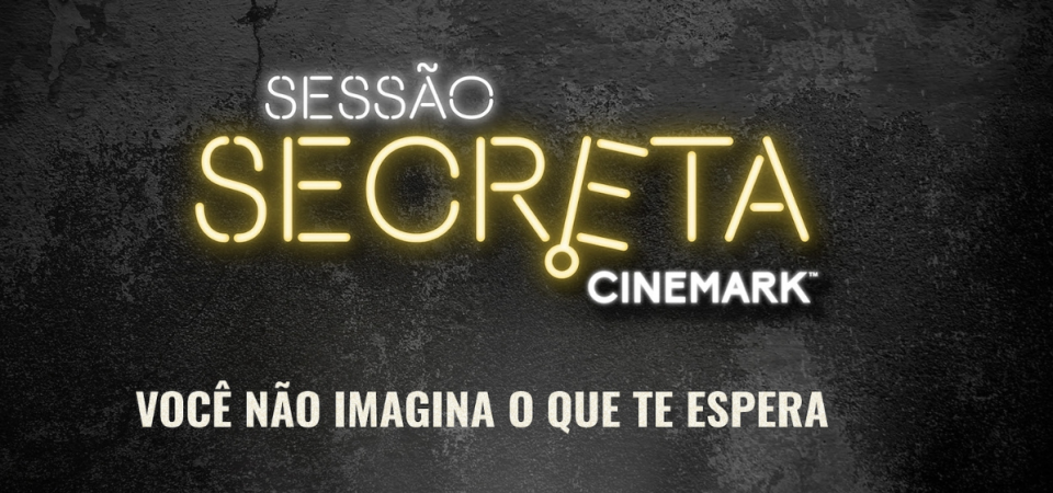 Cinemark promove nova edição do 'Sessão Secreta', com a exibição de filme inédito