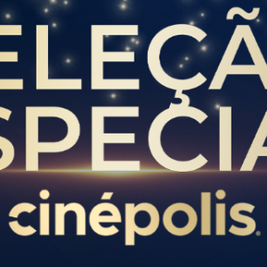 Seleção Especial Cinépolis