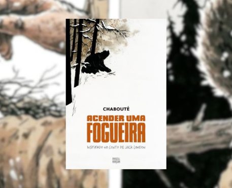 Ler é Bom, Vai! Acender uma Fogueira, de Chabouté