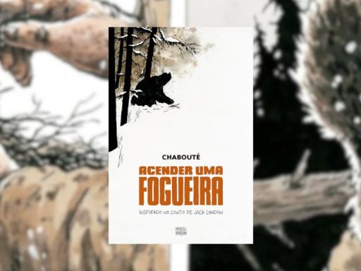Ler é Bom, Vai! Acender uma Fogueira, de Chabouté
