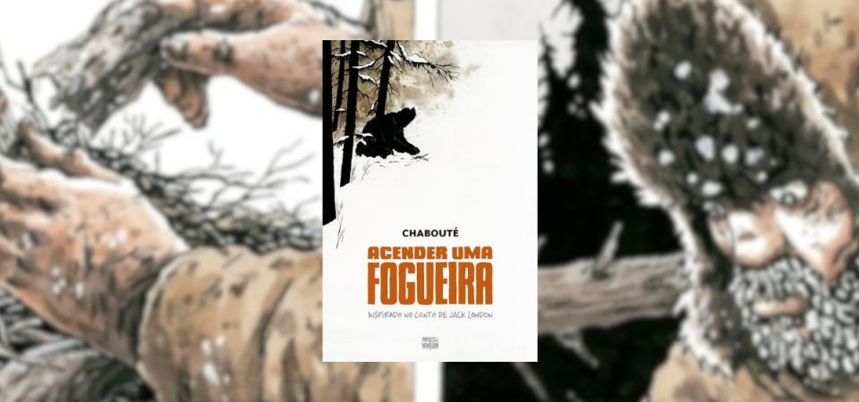 Ler é Bom, Vai! Acender uma Fogueira, de Chabouté