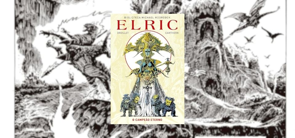 Elric: O Campeão Eterno reúne Cawthorn e Druillet em edição de luxo