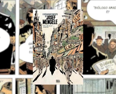 O Desaparecimento de Josef Mengele: Uma graphic novel inquietante e necessária