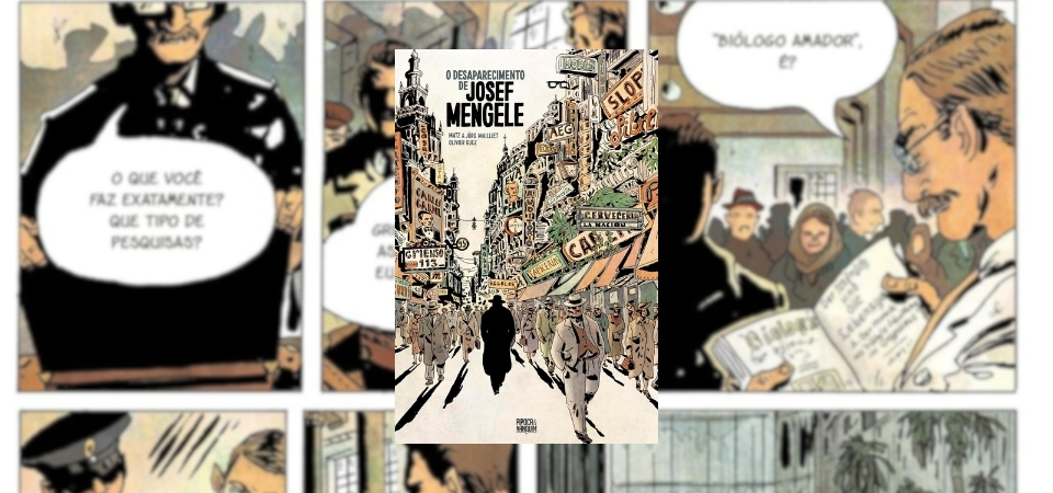 O Desaparecimento de Josef Mengele: Uma graphic novel inquietante e necessária
