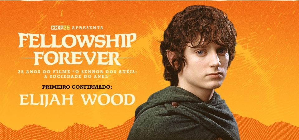 CCXP26 anuncia Elijah Wood e a celebração Fellowship Forever