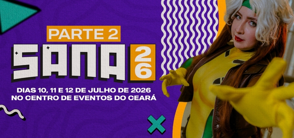 É hoje: Sana, maior evento geek do Norte e Nordeste, começa em Fortaleza